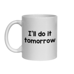 I'LL DO IT TOMORROW MUG - FUNNY NOVELTY MUGS - IRISH NOVELTY MUGS