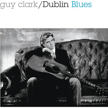 GUY CLARK - DUBLIN BLUES (Vinyl LP)