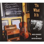 MICK CONNEEELY & DAVID MUNNELLY - 'TIS WHAT IT IS (CD)...i)