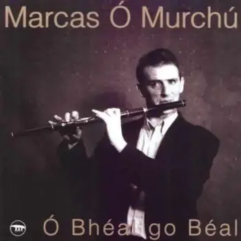 MARCAS Ó MURCHÚ - Ó BHÉAL GO BÉAL (CD)