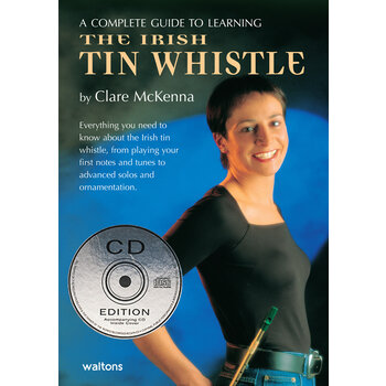 A COMPLETE GUIDE TO LEARNING THE IRISH TIN WHISTLE - CLAIRE MCKENNA (BOOK & CD)