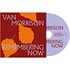 VAN MORRISON - REMEMBERING NOW (CD)