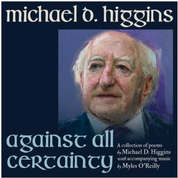 MICHAEL D. HIGGINS - AGAINST ALL CERTAINTY (CD)