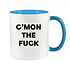 C'MON THE FUCK - NOVELTY MUG