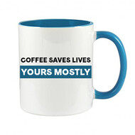 COFFEE SAVES LIVES YOURS MOSTLY - NOVELTY MUG