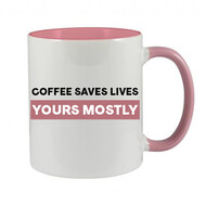 COFFEE SAVES LIVES YOURS MOSTLY MUG - NOVELTY MUG