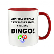 WHAT HAS 90 BALLS & KEEPS THE LADIES SMILING? BINGO! - NOVELTY MUG