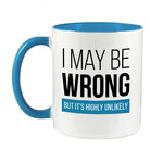 NOVELTY MUG - I MAY BE WRONG BUT IT'S HIGHLY UNLIKELY
