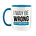 I MAY BE WRONG BUT IT'S HIGHLY UNLIKELY - NOVELTY MUG