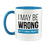NOVELTY MUG  - I MAY BE WRONG BUT IT'S HIGHLY UNLIKELY