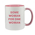 SOME WOMAN FOR ONE WOMAN - NOVELTY MUG