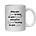 MAY YOU LIVE AS LONG AS YOU WANT AND NEVER WANT AS LONG AS YOU LIVE - NOVELTY MUG