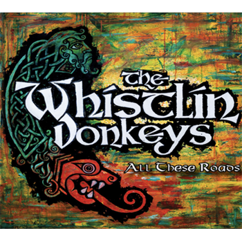 THE WHÍSTLÍN DONKEYS - ALL THESE ROADS (CD)
