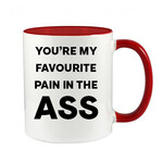 YOU'RE MY FAVOURITE PAIN IN THE ASS - NOVELTY MUG