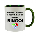 WHAT HAS 90 BALLS & KEEPS THE LADIES SMILING? BINGO! - NOVELTY MUG