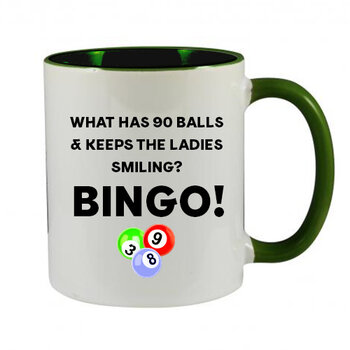 WHAT HAS 90 BALLS & KEEPS THE LADIES SMILING? BINGO! - NOVELTY MUG