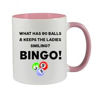 WHAT HAS 90 BALLS & KEEPS THE LADIES SMILING? BINGO! - BINGO MUG