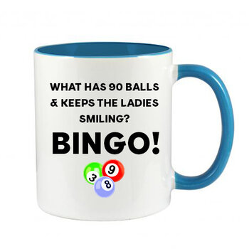 WHAT HAS 90 BALLS & KEEPS THE LADIES SMILING? BINGO! - NOVELTY MUG