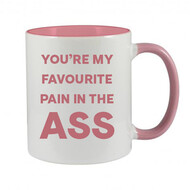 YOU'RE MY FAVOURITE PAIN IN THE ASS - NOVELTY MUG