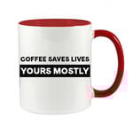 COFFEE SAVES LIVES YOURS MOSTLY - NOVELTY MUG