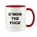 C'MON THE FUCK - NOVELTY MUG