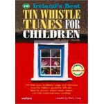 CHILDREN'S MUSIC BOOK - 10 IRELAND'S BEST TIN WHISTLE TUNES FOR CHILDREN