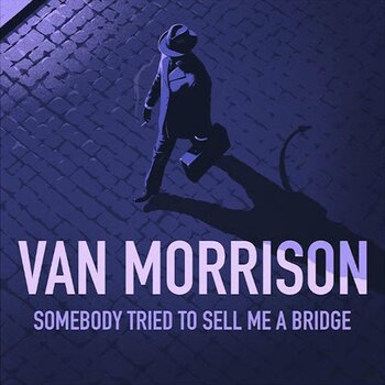VAN MORRISON - SOMEBODY TRIED TO SELL ME A BRIDGE (CD)