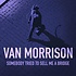 VAN MORRISON - SOMEBODY TRIED TO SELL ME A BRIDGE (CD)