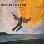 OLD MAN LUEDECKE - MY HANDS ARE ON FIRE and OTHER LOVE SONGS (CD)..xxr)