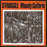 WOODY GUTHRIE - STRUGGLE (CD).. i)