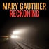 MARY GAUTHIER - RECKONING (CD)