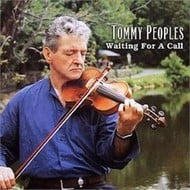 TOMMY PEOPLES - WAITING FOR A CALL (CD)...