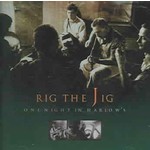 RIG THE JIG - ONE NIGHT IN HARLOW'S (CD)....