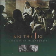 RIG THE JIG - ONE NIGHT IN HARLOW'S (CD)....