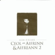 SEAN O RIADA - CEOL AN AIFREANN AND AIFREANN 2 (CD)...