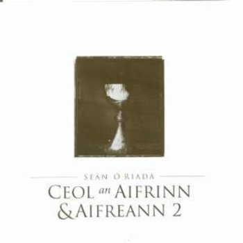 SEAN O RIADA - CEOL AN AIFREANN AND AIFREANN 2 (CD)