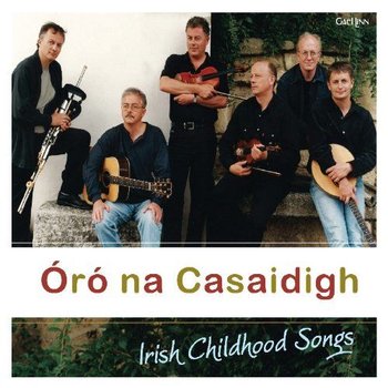 NA CASAIDIGH - ÓRÓ,  IRISH CHILDHOOD SONGS (CD)