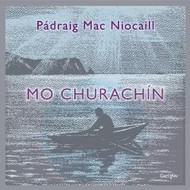 PÁDRAIG MAC NIOCAILL - MO CHURACHÍN (CD)...