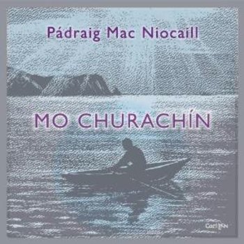 PÁDRAIG MAC NIOCAILL - MO CHURACHÍN (CD0