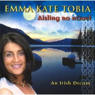 EMMA KATE TOBIA - AISLING na nGAEL: AN IRISH DREAM (CD)...