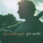 GER WOLFE - THE VELVET EARTH