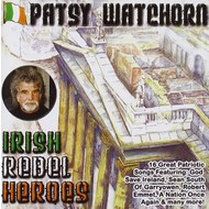 PATSY WATCHORN - IRISH REBEL HEROES (CD)...