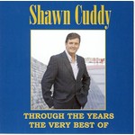 SHAWN CUDDY - THROUGH THE YEARS THE VERY BEST OF SHAWN CUDDY (CD).