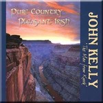 JOHN KELLY - PURE COUNTRY PLEASANT IRISH (CD)...