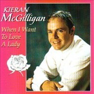 KIERAN MC GILLIGAN - WHEN I WANT TO LOVE A LADY