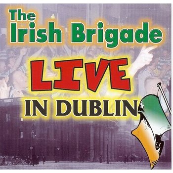 THE IRISH BRIGADE - LIVE IN DUBLIN (CD)