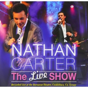 NATHAN CARTER - THE LIVE SHOW, BURNAVON THEATRE COOKSTOWN CO.TYRONE (CD)