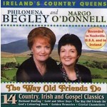 PHILOMENA BEGLEY AND MARGO O'DONNELL  - THE WAY OLD FRIENDS DO (CD)...