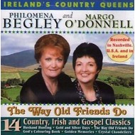 PHILOMENA BEGLEY AND MARGO O'DONNELL  - THE WAY OLD FRIENDS DO (CD)...