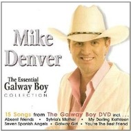 MIKE DENVER - THE ESSENTIAL GALWAY BOY COLLECTION